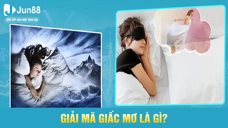 Giải mã giấc mơ Jun88 là gì?