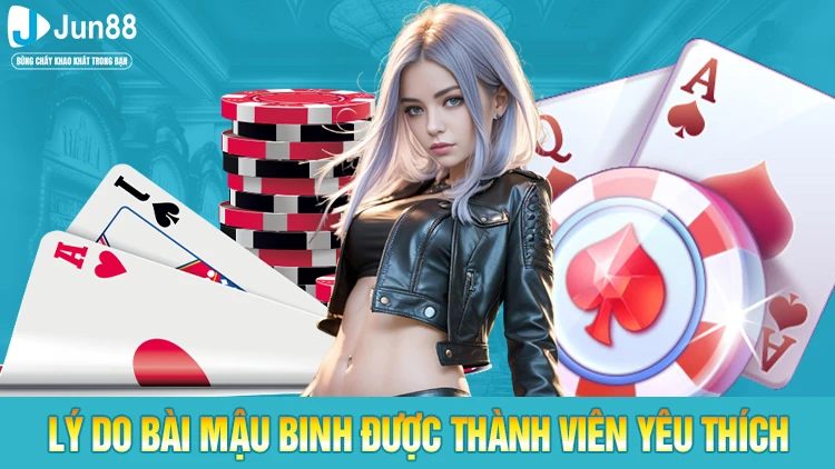 Lý do bài mậu binh được thành viên yêu thích