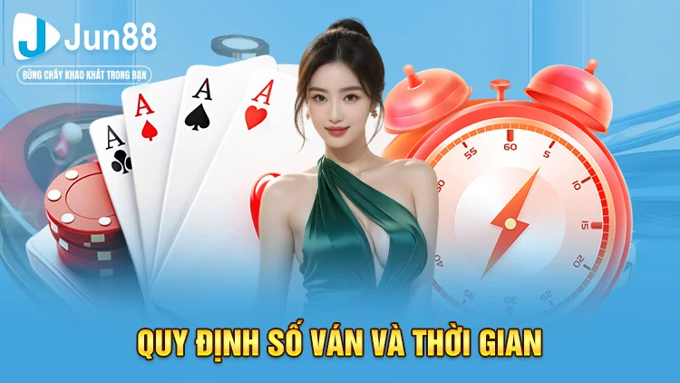 Các Quy Định Về Thời Gian Và Số Lượng Ván Chơi