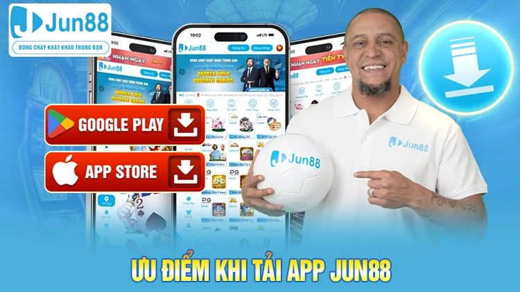 Ưu điểm khi tải app Jun88