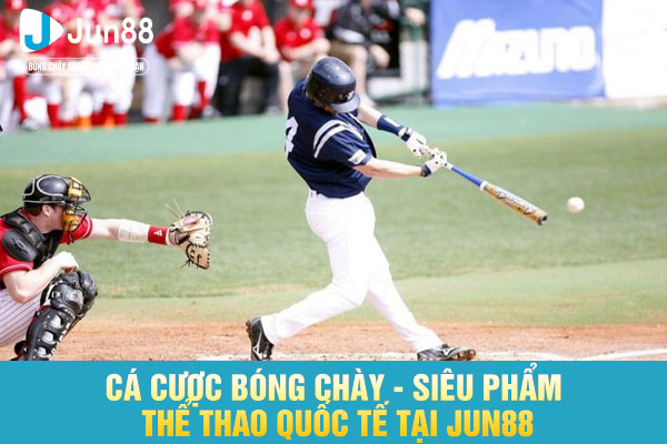 Cá Cược Bóng Chày - Siêu Phẩm Thể Thao Quốc Tế Tại JUN88