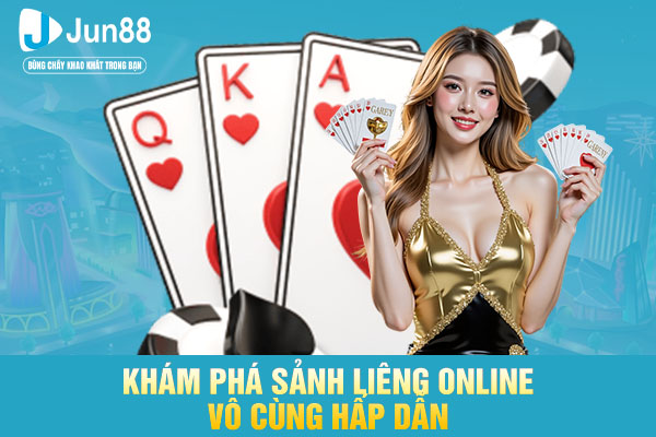 Khám phá sảnh liêng online vô cùng hấp dẫn