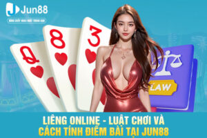 Liêng Online - Luật Chơi Và Cách Tính Điểm Bài Tại JUN88