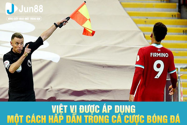 Việt vị được áp dụng một cách hấp dẫn trong cá cược bóng đá